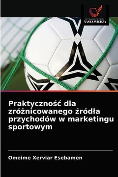 portada Praktycznośc dla zróżnicowanego źródla przychodów w marketingu sportowym (en Polaco)