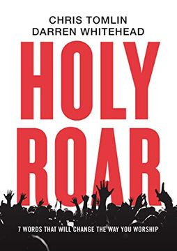 portada Holy Roar: 7 Words That Will Change the way you Worship (en Inglés)