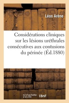 portada Considérations cliniques sur les lésions uréthrales consécutives aux contusions du périnée (en Francés)