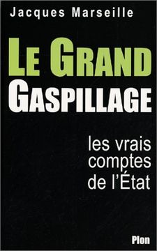 portada Le Grand Gaspillage: Les Vrais Comptes de l Etat