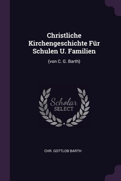 portada Christliche Kirchengeschichte Für Schulen U. Familien: (von C. G. Barth) (en Inglés)
