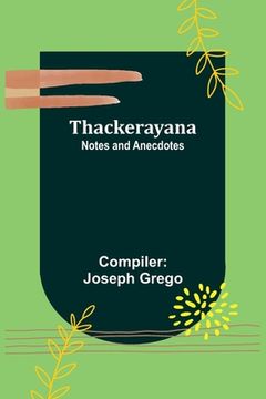 portada Thackerayana: Notes and Anecdotes (en Inglés)