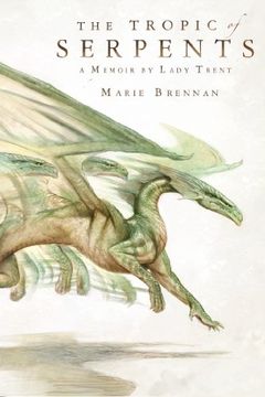 portada The Tropic of Serpents: A Memoir by Lady Trent (The Lady Trent Memoirs) (en Inglés)