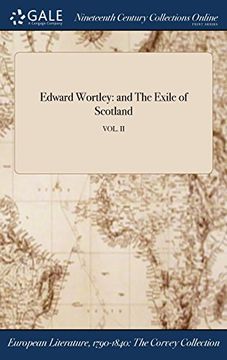 portada Edward Wortley: and The Exile of Scotland; VOL. II