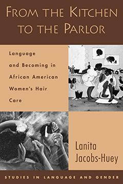 portada From the Kitchen to the Parlor: Language and Becoming in African American Women's Hair Care (Studies in Language, Gender, and Sexuality) (en Inglés)