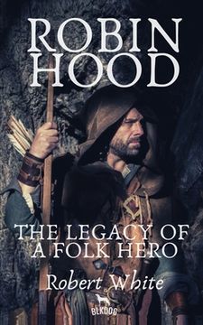 portada Robin Hood: The Legacy of a Folk Hero (en Inglés)