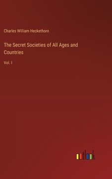 portada The Secret Societies of All Ages and Countries: Vol. I (in English)