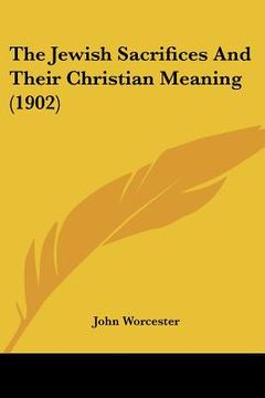 portada the jewish sacrifices and their christian meaning (1902) (in English)