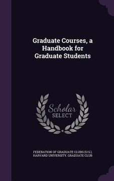 portada Graduate Courses, a Handbook for Graduate Students (en Inglés)