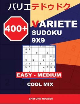 portada 400 + Variete Sudoku 9x9 Easy - Medium Cool Mix: Holmes Presents to Your Attention a Collection of Carefully Tested Sudoku. (Plus 250 Sudoku and 250 P (in English)