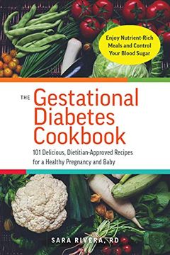 portada The Gestational Diabetes Cookbook: 101 Delicious, Dietitian-Approved Recipes for a Healthy Pregnancy and Baby (in English)