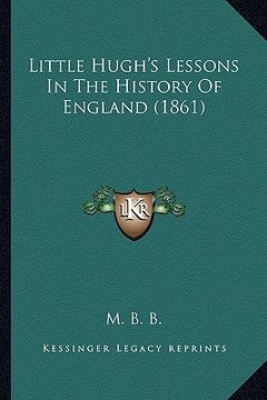 portada little hugh's lessons in the history of england (1861) (en Inglés)