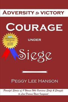 portada Courage Under Siege: Adversity to Victory (en Inglés)