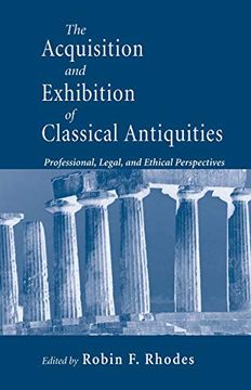 portada Acquisition and Exhibition of Classical Antiquities: Professional, Legal, and Ethical Perspectives 