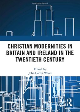 portada Christian Modernities in Britain and Ireland in the Twentieth Century (en Inglés)