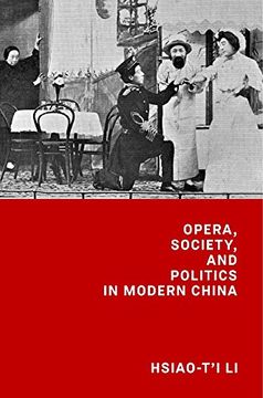 portada Opera, Society, and Politics in Modern China (Harvard-Yenching Institute Monograph Series) (en Inglés)