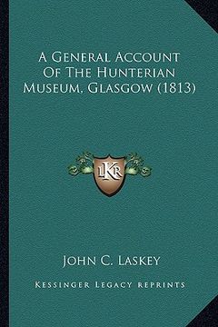 portada a general account of the hunterian museum, glasgow (1813) (en Inglés)