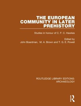 portada The European Community in Later Prehistory: Studies in Honour of C. F. C. Hawkes (in English)