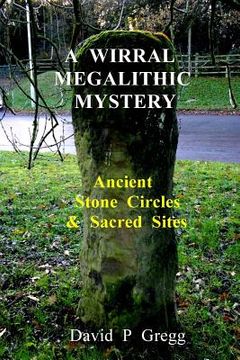 portada A Wirral Megalithic Mystery: Ancient Stone Circles & Sacred Sites (in English)