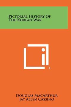 portada pictorial history of the korean war (en Inglés)