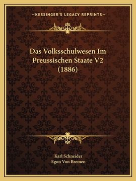 portada Das Volksschulwesen Im Preussischen Staate V2 (1886) (en Alemán)