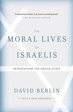 portada The Moral Lives of Israelis: Reinventing the Dream State (en Inglés)