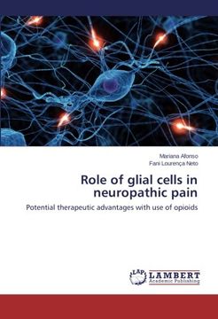 portada Role of glial cells in neuropathic pain: Potential therapeutic advantages with use of opioids