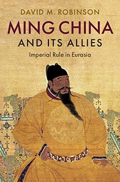 portada Ming China and its Allies: Imperial Rule in Eurasia (en Inglés)