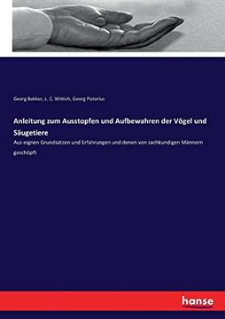 portada Anleitung zum Ausstopfen und Aufbewahren der Vögel und Säugetiere: Aus Eignen Grundsätzen und Erfahrungen und Denen von Sachkundigen Männern Geschöpft 