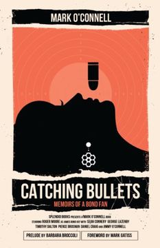 portada catching bullets: memories of a bond fan. mark o'connell (in English)