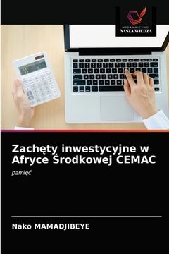 portada Zachęty inwestycyjne w Afryce Środkowej CEMAC (in Polaco)