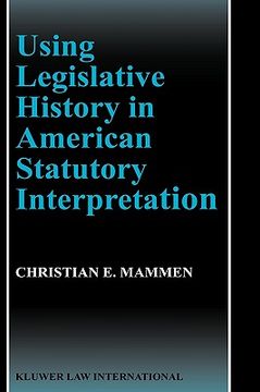 portada using legislative history in american statutory interpretation (en Inglés)