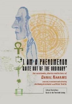 portada “i am a Phenomenon Quite out of the Ordinary”: The Nots, Diaries and Letters of Daniil Kharms (Cultural Revolutions: Russia in the Twentieth Century) 