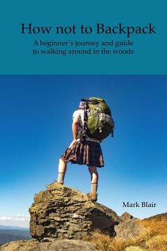 portada How not to Backpack: A humous look at hiking and camping (en Inglés)