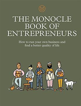 portada The Monocle Book of Entrepreneurs: How to run Your own Business and Find a Better Quality of Life (en Inglés)