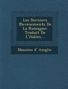 portada Les Derniers Evenements de La Romagne: Traduit de L'Italien... (en Francés)