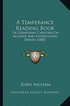portada a temperance reading book: or elementary chapters on alcohol and intoxicating drinks (1880) (in English)
