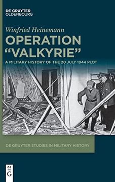 portada Operation "Valkyrie": A Military History of the 20 July 1944 Plot (de Gruyter Studies in Military History, 2) (en Inglés)