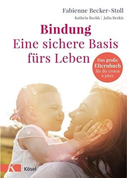 portada Bindung - Eine Sichere Basis Fürs Leben: Das Große Elternbuch für die Ersten 6 Jahre (in German)