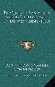 portada De Quaestie Van Vrijen Arbeid En Immigratie In De West-Indie (1860)