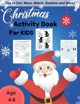 portada Christmas Activity Book For Kids: Kids Game Learning for Children Age 4-8 Years, Dot to Dot, Maze, Coloring, Matching and More (in English)