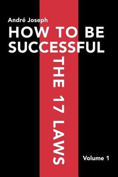 portada how to be successful the 17 laws: volume 1