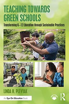 portada Teaching Towards Green Schools: Transforming K–12 Education Through Sustainable Practices (en Inglés)