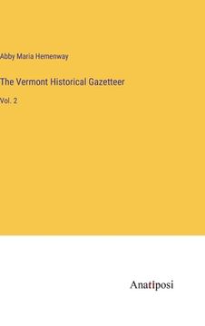 portada The Vermont Historical Gazetteer: Vol. 2 (en Inglés)