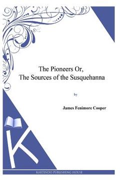 portada The Pioneers or, the Sources of the Susquehanna (en Inglés)