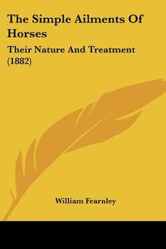 portada the simple ailments of horses: their nature and treatment (1882) (en Inglés)