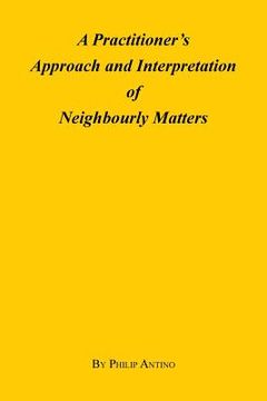 portada A Practitioner's Approach and Interpretation of Neighbourly Matters (en Inglés)