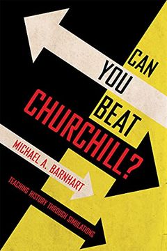portada Can you Beat Churchill? Teaching History Through Simulations (en Inglés)