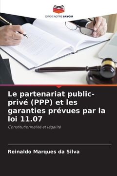 portada Le partenariat public-privé (PPP) et les garanties prévues par la loi 11.07 (en Francés)