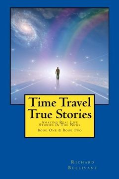 portada Time Travel True Stories: Amazing Real Life Stories in the News: 1-2 (Book 1 & 2) [Idioma Inglés] (en Inglés)